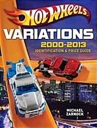 Hot Wheels Variations, 2000-2013: Identification and Price Guide (Paperback)