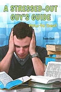 A Stressed-Out Guys Guide: How to Deal (Paperback)