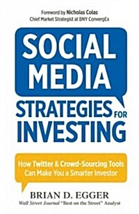 Social Media Strategies for Investing: How Twitter and Crowdsourcing Tools Can Make You a Smarter Investor (Paperback)