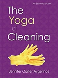 The Yoga of Cleaning: An Essential Guide (Paperback)