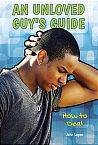 An Unloved Guys Guide: How to Deal (Library Binding)