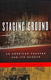 Staging Ground: An American Theater and Its Ghosts (Paperback)