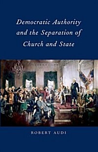 Democratic Authority and the Separation of Church and State (Paperback)