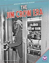 The Jim Crow Era (Library Binding)