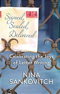 Signed, Sealed, Delivered: Celebrating the Joys of Letter Writing (Library Binding)