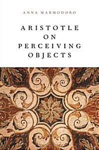 Aristotle on Perceiving Objects (Hardcover)