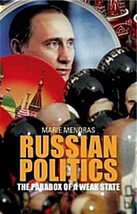 Russian Politics: The Paradox of a Weak State (Paperback)