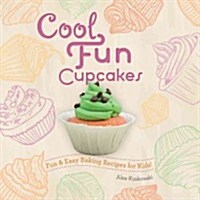 Cool Fun Cupcakes: Fun & Easy Baking Recipes for Kids!: Fun & Easy Baking Recipes for Kids! (Library Binding)