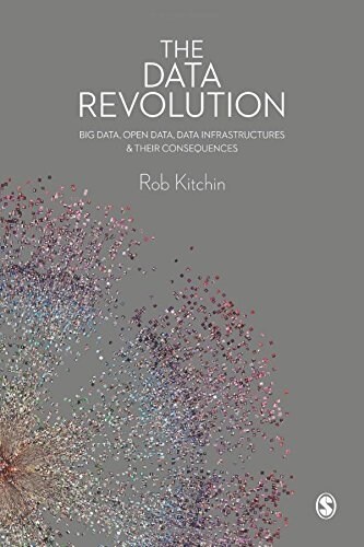 The Data Revolution : Big Data, Open Data, Data Infrastructures and Their Consequences (Hardcover)