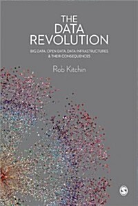 The Data Revolution : Big Data, Open Data, Data Infrastructures and Their Consequences (Paperback)