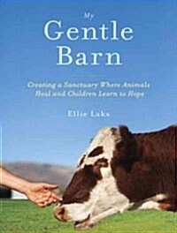 My Gentle Barn: Creating a Sanctuary Where Animals Heal and Children Learn to Hope (Audio CD, Library)