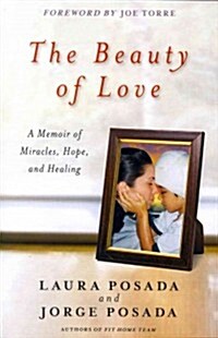 Beauty of Love: A Memoir of Miracles, Hope, and Healing (Paperback)