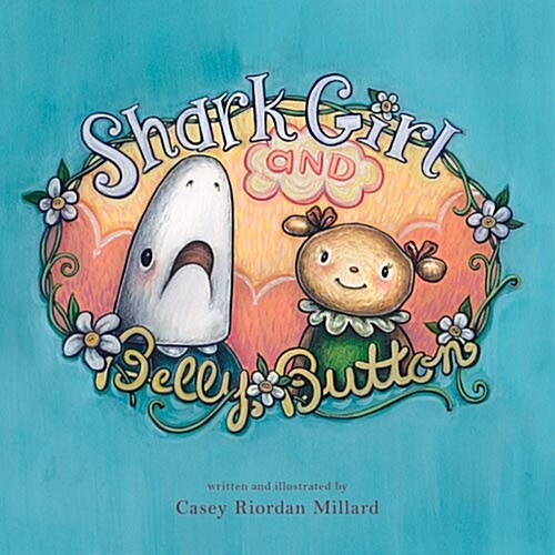 Shark Girl and Belly Button (Hardcover)