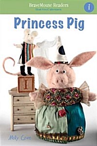 Princess Pig: A Short Vowel Adventure (Paperback)