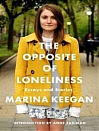 The Opposite of Loneliness: Essays and Stories (Audio CD, Library)