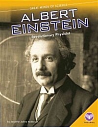 Albert Einstein: Revolutionary Physicist: Revolutionary Physicist (Library Binding)