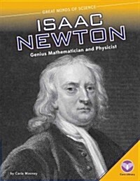 Isaac Newton: Genius Mathematician and Physicist: Genius Mathematician and Physicist (Library Binding)