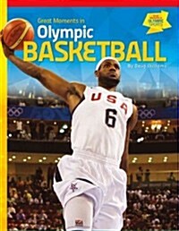 Great Moments in Olympic Basketball (Library Binding)