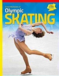 Great Moments in Olympic Skating (Library Binding)
