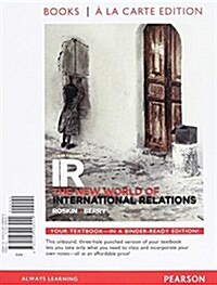 IR: The New World of International Relations, Books a la Carte Edition (Loose Leaf, 10)