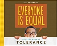 Everyone Is Equal: The Kids Book of Tolerance: The Kids Book of Tolerance (Library Binding)