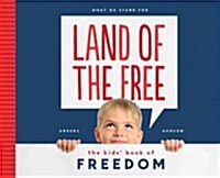 Land of the Free: The Kids Book of Freedom: The Kids Book of Freedom (Library Binding)