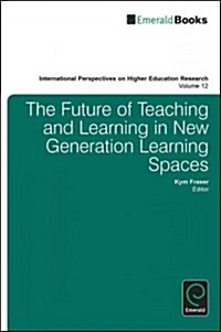 The Future of Learning and Teaching in Next Generation Learning Spaces (Hardcover)