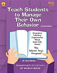 Teach Students to Manage Their Own Behavior: Engaging Literacy Experiences about Real-Life Issues: The School Dayz Program (Paperback)