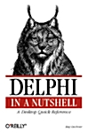Delphi in a Nutshell: A Desktop Quick Reference (Paperback)
