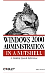 Windows 2000 Administration in a Nutshell: A Desktop Quick Reference (Paperback)