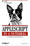 AppleScript in a Nutshell: A Desktop Quick Reference (Paperback)