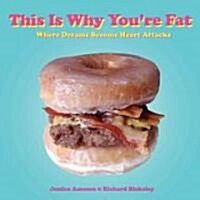 This Is Why Youre Fat (Paperback, 1st, Original)