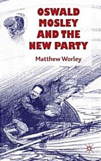 Oswald Mosley and the New Party (Hardcover)