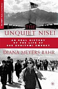 The Unquiet Nisei : An Oral History of the Life of Sue Kunitomi Embrey (Paperback)
