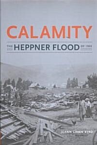 Calamity: The Heppner Flood of 1903 (Paperback)