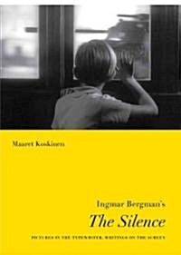 Ingmar Bergmans the Silence: Pictures in the Typewriter, Writings on the Screen (Paperback)