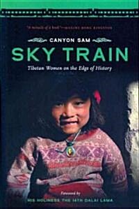 Sky Train: Tibetan Women on the Edge of History (Paperback)
