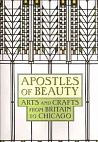 Apostles of Beauty: Arts and Crafts from Britain to Chicago (Hardcover)