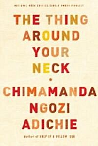 The Thing Around Your Neck (Hardcover)