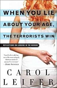 [중고] When You Lie about Your Age, the Terrorists Win: Reflections on Looking in the Mirror (Paperback)