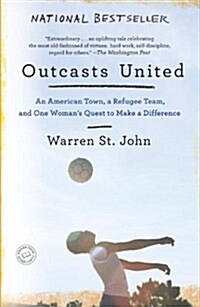 Outcasts United: An American Town, a Refugee Team, and One Womans Quest to Make a Difference (Paperback)