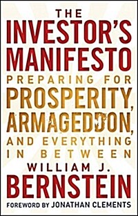 The Investors Manifesto : Preparing for Prosperity, Armageddon, and Everything in Between (Hardcover)