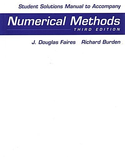 Student Solutions Manual for Faires/Burdens Numerical Methods (Paperback, 3rd, New, Solution Manual)