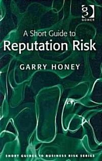 A Short Guide to Reputation Risk (Paperback)