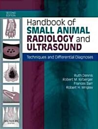 Handbook of Small Animal Radiology and Ultrasound : Techniques and Differential Diagnoses (Paperback, 2 ed)