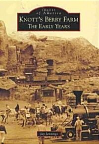 Knotts Berry Farm: The Early Years (Paperback)