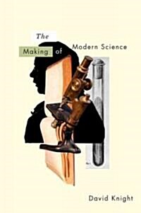 The Making of Modern Science : Science, Technology, Medicine and Modernity: 1789 - 1914 (Hardcover)