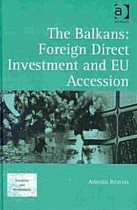 The Balkans: Foreign Direct Investment and EU Accession (Hardcover)