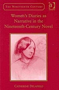 Womens Diaries as Narrative in the Nineteenth-Century Novel (Hardcover)