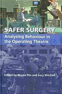 Safer Surgery : Analysing Behaviour in the Operating Theatre (Hardcover)